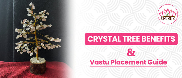 Crystal Tree Benefits and Vastu Placement Guide