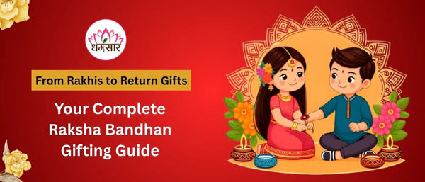 From Rakhis to Return Gifts: Your Complete Raksha Bandhan Gifting Guide