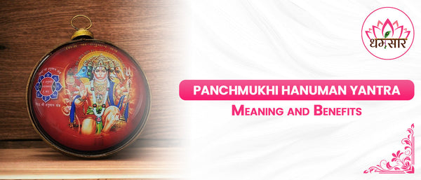Panchmukhi Hanuman Yantra: Meaning and Benefits