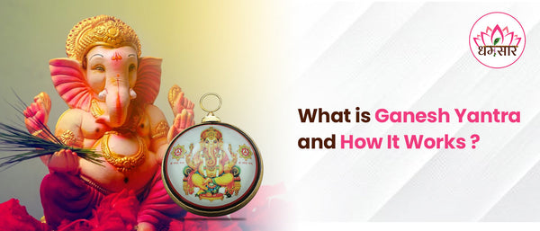 What is Ganesh Yantra and How It Works