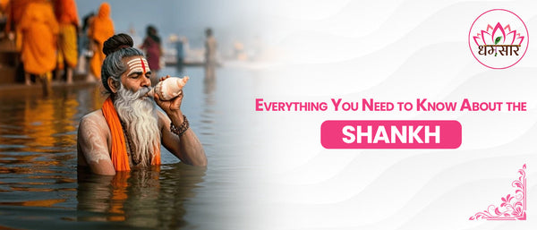 Everything You Need to Know About the Shankh