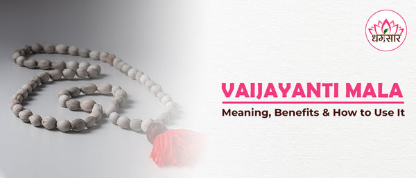 Vaijayanti Mala: Meaning, Benefits, and How to Use It